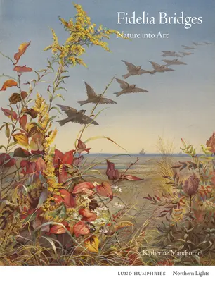 Fidelia Bridges: La natura nell'arte - Fidelia Bridges: Nature Into Art