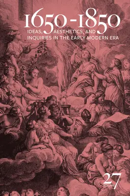 1650-1850: Idee, estetica e ricerca nella prima età moderna (volume 27) Volume 27 - 1650-1850: Ideas, Aesthetics, and Inquiries in the Early Modern Era (Volume 27) Volume 27