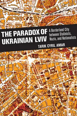 Il paradosso della LVIV ucraina: una città di confine tra stalinisti, nazisti e nazionalisti - The Paradox of Ukrainian LVIV: A Borderland City Between Stalinists, Nazis, and Nationalists