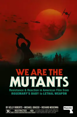 Noi siamo i mutanti: La battaglia per Hollywood da Rosemary's Baby a Arma letale - We Are the Mutants: The Battle for Hollywood from Rosemary's Baby to Lethal Weapon