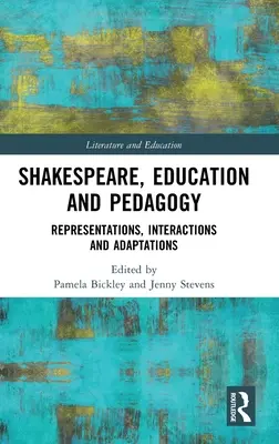 Shakespeare, educazione e pedagogia: Rappresentazioni, interazioni e adattamenti - Shakespeare, Education and Pedagogy: Representations, Interactions and Adaptations