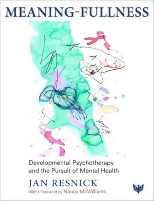 Senso di pienezza: La psicoterapia dello sviluppo e la ricerca della salute mentale - Meaning-Fullness: Developmental Psychotherapy and the Pursuit of Mental Health