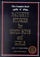 Storie cattive per bambini e bambine buoni - Il libro completo di tutti i 13 volumi - Naughty Stories for Good Boys and Girls - The Complete Book of All 13 Volumes
