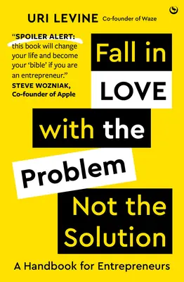 Innamorarsi del problema, non della soluzione - Un manuale per gli imprenditori - Fall in Love with the Problem, Not the Solution - A handbook for entrepreneurs