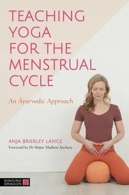 Insegnare lo yoga per il ciclo mestruale: Un approccio ayurvedico - Teaching Yoga for the Menstrual Cycle: An Ayurvedic Approach