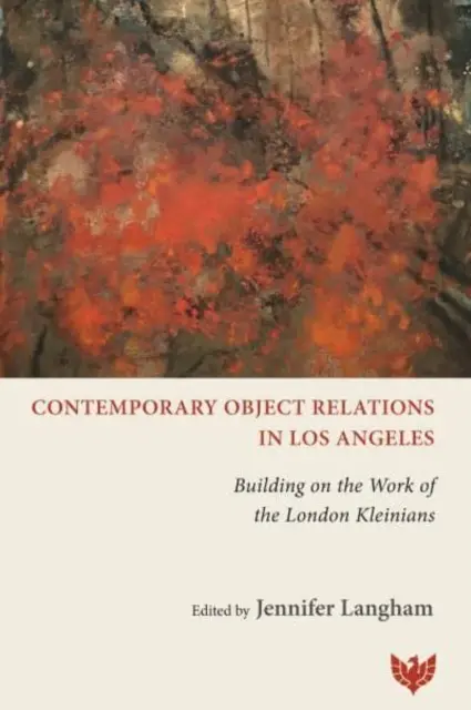 Le relazioni oggettuali contemporanee a Los Angeles: Basandosi sul lavoro dei kleiniani di Londra - Contemporary Object Relations in Los Angeles: Building on the Work of the London Kleinians