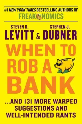 Quando rapinare una banca: ...e altri 131 suggerimenti perversi e sproloqui benintenzionati - When to Rob a Bank: ...and 131 More Warped Suggestions and Well-Intended Rants
