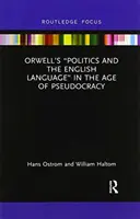 La politica e la lingua inglese di Orwell“ nell'era della pseudocrazia”. - Orwell's Politics and the English Language