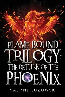 Trilogia della fiamma: Il ritorno della fenice - Flame Bound Trilogy: The Return of The Phoenix
