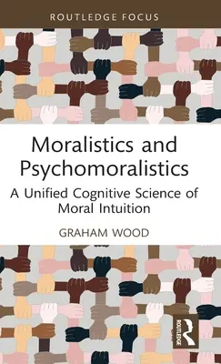 Moralistica e psicomoralistica: Una scienza cognitiva unificata dell'intuizione morale - Moralistics and Psychomoralistics: A Unified Cognitive Science of Moral Intuition