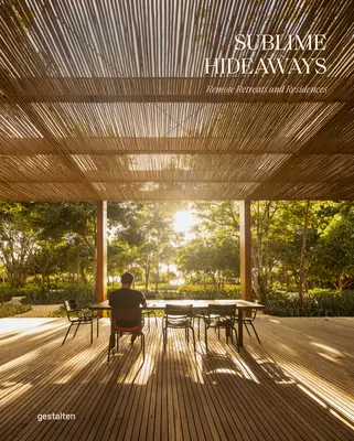 Nascondigli sublimi: Ritiri e residenze a distanza - Sublime Hideaways: Remote Retreats and Residencies