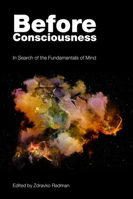 Prima della coscienza: Alla ricerca dei fondamenti della mente - Before Consciousness: In Search of the Fundamentals of Mind
