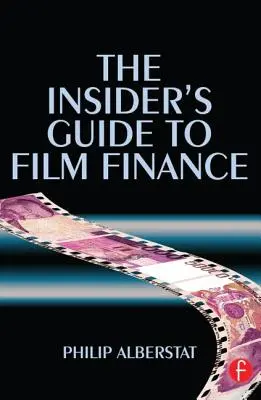 La guida per gli addetti ai lavori alla finanza cinematografica - The Insider's Guide to Film Finance