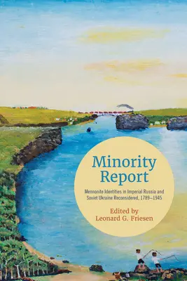 Rapporto di minoranza: Identità mennonite nella Russia imperiale e nell'Ucraina sovietica riconsiderate, 1789-1945 - Minority Report: Mennonite Identities in Imperial Russia and Soviet Ukraine Reconsidered, 1789-1945