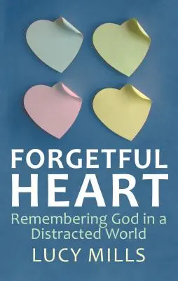 Cuore smemorato: Ricordare Dio in un mondo distratto - Forgetful Heart: Remembering God in a Distracted Wprld