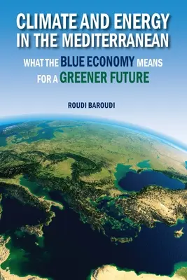 Clima ed energia nel Mediterraneo: cosa significa la Blue Economy per un futuro più verde - Climate and Energy in the Mediterranean: What the Blue Economy Means for a Greener Future