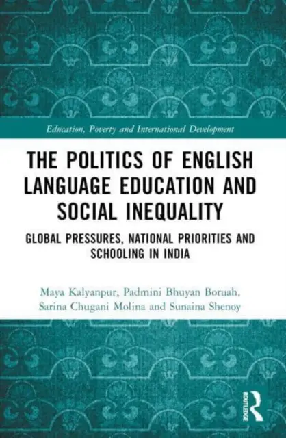 La politica dell'istruzione in lingua inglese e la disuguaglianza sociale: Pressioni globali, priorità nazionali e scolarizzazione in India - The Politics of English Language Education and Social Inequality: Global Pressures, National Priorities and Schooling in India