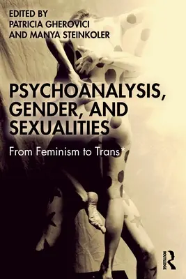 Psicoanalisi, genere e sessualità: Dal femminismo al trans* - Psychoanalysis, Gender, and Sexualities: From Feminism to Trans*
