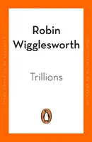 Trilioni - Come una banda di rinnegati di Wall Street inventò il fondo indicizzato e cambiò la finanza per sempre - Trillions - How a Band of Wall Street Renegades Invented the Index Fund and Changed Finance Forever