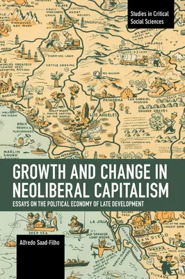 Crescita e cambiamento nel capitalismo neoliberale: Saggi sull'economia politica dello sviluppo tardivo - Growth and Change in Neoliberal Capitalism: Essays on the Political Economy of Late Development