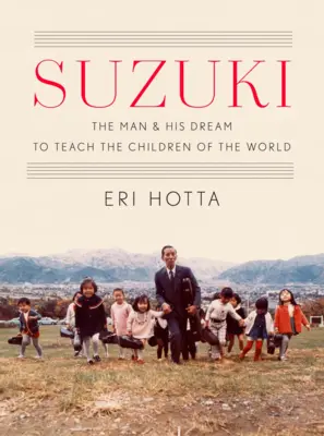 Suzuki: l'uomo e il suo sogno di insegnare ai bambini del mondo - Suzuki: The Man and His Dream to Teach the Children of the World