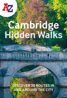 A-Z Passeggiate nascoste a Cambridge: Scopri 20 itinerari in città e dintorni - A-Z Cambridge Hidden Walks: Discover 20 Routes in and Around the City