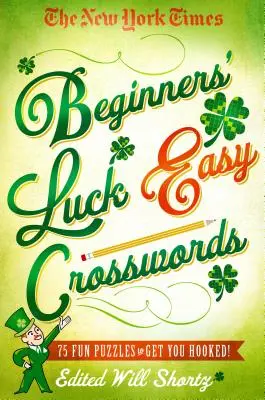 I cruciverba facili della fortuna dei principianti del New York Times: 75 divertenti cruciverba per appassionarti! - The New York Times Beginners' Luck Easy Crosswords: 75 Fun Puzzles to Get You Hooked!