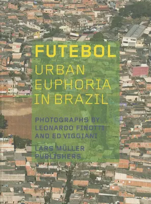 Futebol: Euforia urbana in Brasile - Futebol: Urban Euphoria in Brazil