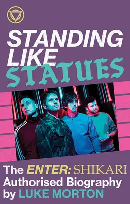 In piedi come statue -- La biografia autorizzata di Enter Shikari - Standing Like Statues -- The Enter Shikari Authorised Biography