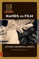 Le mani sul cinema: Attori, estetica, affetti - Hands on Film: Actants, Aesthetics, Affects