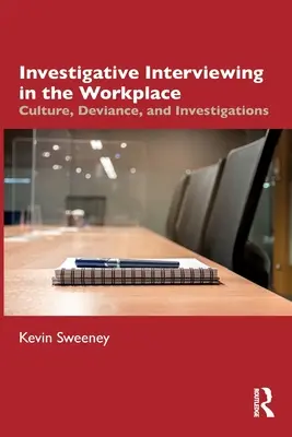 Interrogatorio investigativo sul posto di lavoro: Cultura, devianza e indagini - Investigative Interviewing in the Workplace: Culture, Deviance, and Investigations