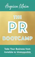 PR Bootcamp - Portare la vostra azienda da invisibile a inarrestabile - PR Bootcamp - Take Your Business from Invisible to Unstoppable