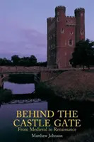 Dietro la porta del castello: Dal Medioevo al Rinascimento - Behind the Castle Gate: From the Middle Ages to the Renaissance