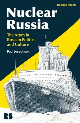 Russia nucleare: L'atomo nella politica e nella cultura russa - Nuclear Russia: The Atom in Russian Politics and Culture