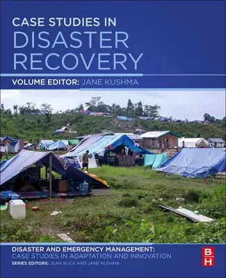 Casi di studio nel recupero dei disastri: Un volume della serie Disaster and Emergency Management: Casi di studio nell'adattamento e nell'innovazione - Case Studies in Disaster Recovery: A Volume in the Disaster and Emergency Management: Case Studies in Adaptation and Innovation Series