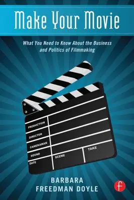 Fai il tuo film: Quello che c'è da sapere sugli affari e la politica della produzione cinematografica - Make Your Movie: What You Need to Know about the Business and Politics of Filmmaking