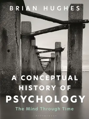 Storia concettuale della psicologia: La mente attraverso il tempo - A Conceptual History of Psychology: The Mind Through Time