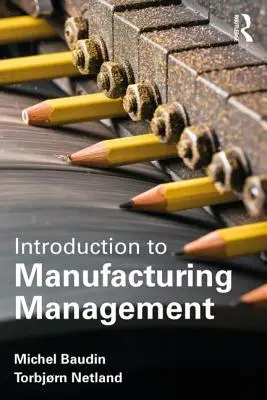 Introduzione alla produzione: Una prospettiva di ingegneria industriale e di gestione - Introduction to Manufacturing: An Industrial Engineering and Management Perspective