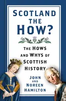 Scotland the How? - I come e i perché della storia scozzese - Scotland the How? - The Hows and Whys of Scottish History