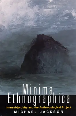 Minima Ethnographica: Intersoggettività e progetto antropologico - Minima Ethnographica: Intersubjectivity and the Anthropological Project