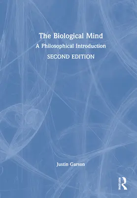 La mente biologica: Un'introduzione filosofica - The Biological Mind: A Philosophical Introduction