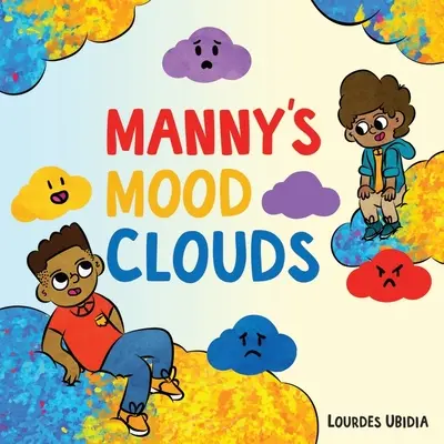 Le nuvole dell'umore di Manny - Una storia di umori e disturbi dell'umore - Manny's Mood Clouds - A Story about Moods and Mood Disorders