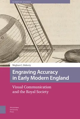 L'accuratezza dell'incisione nella prima Inghilterra moderna: La comunicazione visiva e la Royal Society - Engraving Accuracy in Early Modern England: Visual Communication and the Royal Society