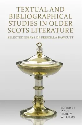 Studi testuali e bibliografici sulla letteratura scozzese antica: Saggi selezionati di Priscilla Bawcutt - Textual and Bibliographical Studies in Older Scots Literature: Selected Essays of Priscilla Bawcutt