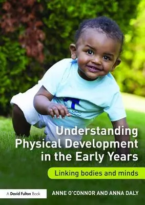 Comprendere lo sviluppo fisico nei primi anni di vita: Collegare corpo e mente - Understanding Physical Development in the Early Years: Linking Bodies and Minds