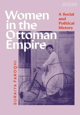 Le donne nell'Impero Ottomano: Una storia sociale e politica - Women in the Ottoman Empire: A Social and Political History
