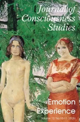 L'esperienza delle emozioni: Un numero speciale del Journal of Consciousness Studies 12.8-10 (2005) - Emotion Experience: A Special Issue of the Journal of Consciousness Studies 12.8-10 (2005)