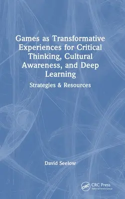 I giochi come esperienze trasformative per il pensiero critico, la consapevolezza culturale e l'apprendimento profondo: Strategie e risorse - Games as Transformative Experiences for Critical Thinking, Cultural Awareness, and Deep Learning: Strategies & Resources