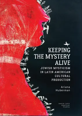 Mantenere vivo il mistero: il misticismo ebraico nella produzione culturale latinoamericana - Keeping the Mystery Alive: Jewish Mysticism in Latin American Cultural Production