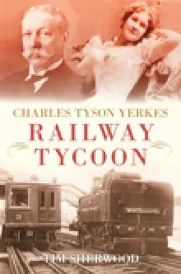 Charles Tyson Yerkes: Il magnate delle ferrovie - Charles Tyson Yerkes: Railway Tycoon